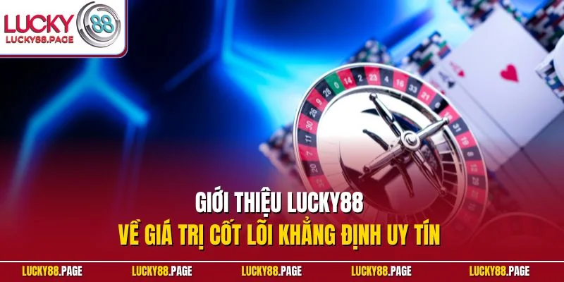 Giới thiệu Lucky88 về giá trị cốt lõi 